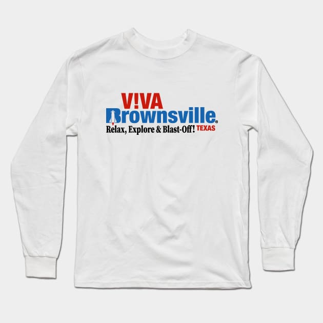 Viva Brownsville - Relax, Explore & Blast-Off! Long Sleeve T-Shirt by Viva